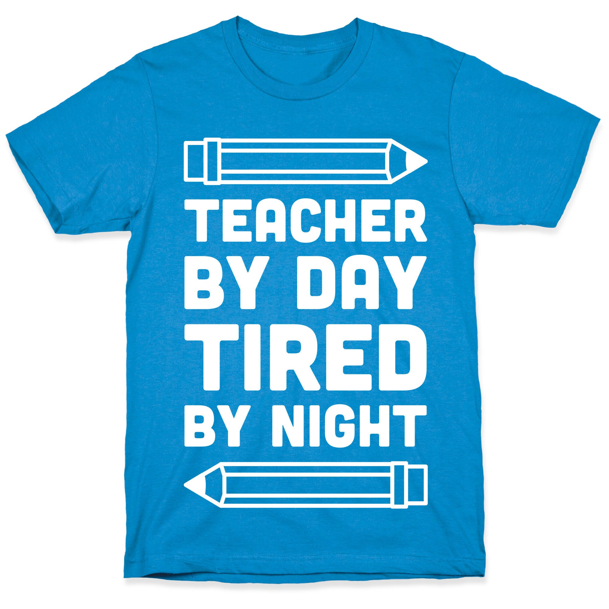 Teacher By Day Tired By Night T-Shirt