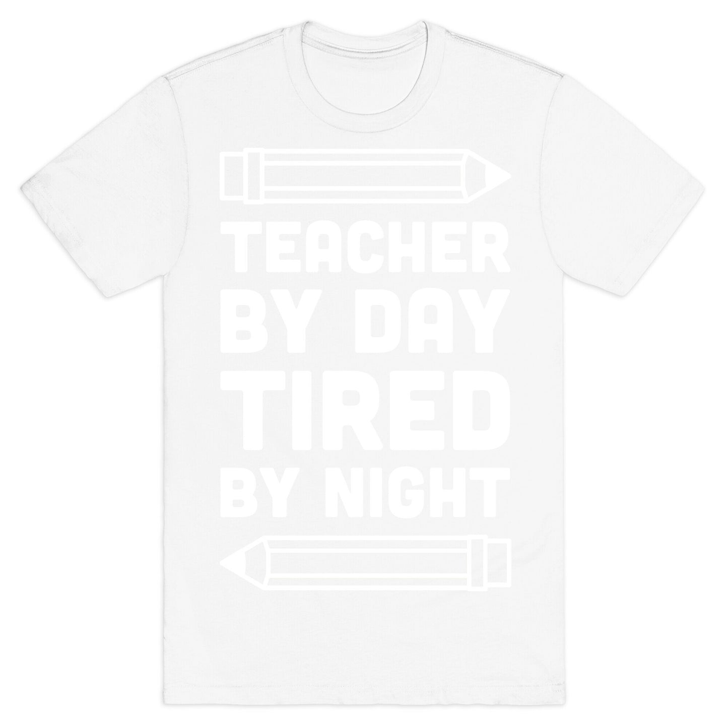 Teacher By Day Tired By Night T-Shirt