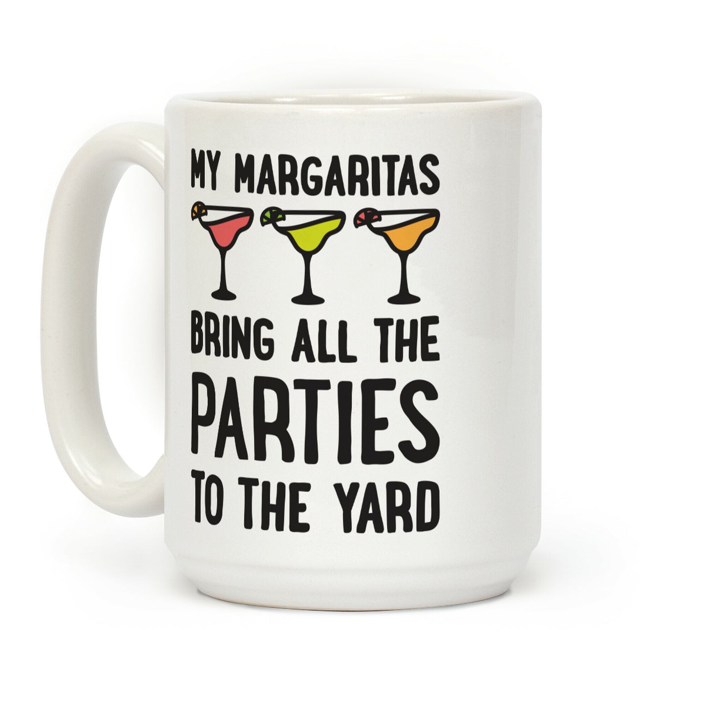 My Margaritas Bring All The Parties To The Yard Coffee Mug