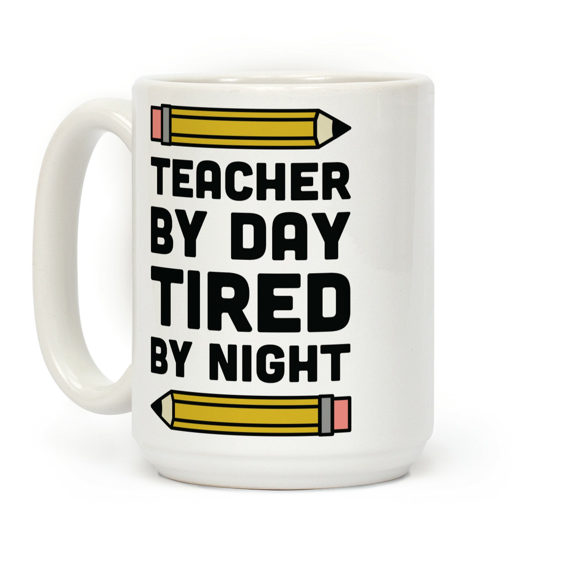Teacher By Day Tired By Night Coffee Mug