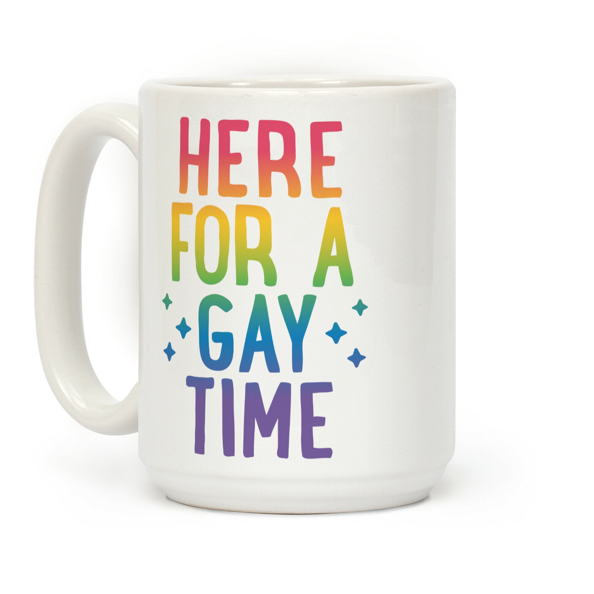 Here For A Gay Time Coffee Mug
