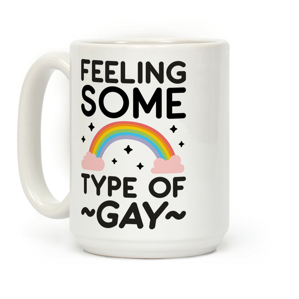 Feeling Some Type of Gay Coffee Mug
