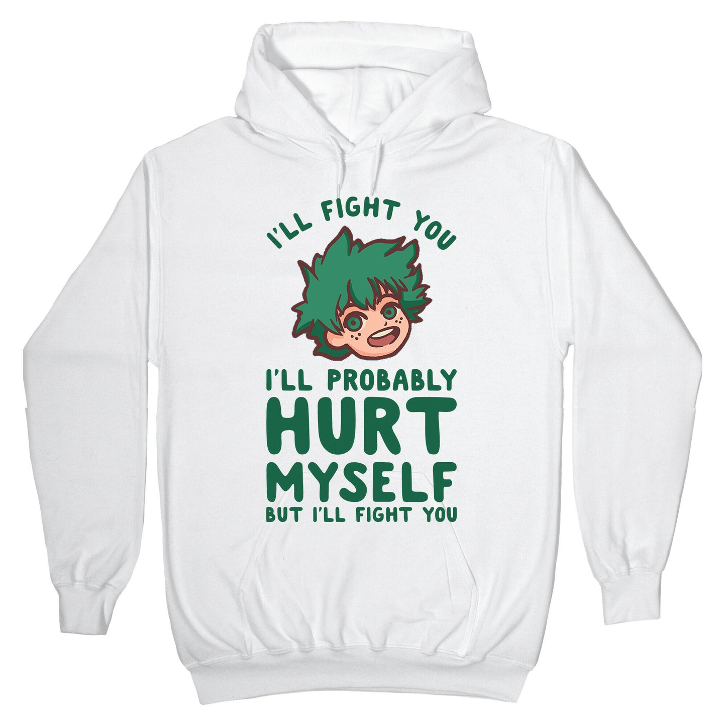 I'll Fight You I'll Probably Hurt Myself But I'll Fight You Midoriya Hoodie