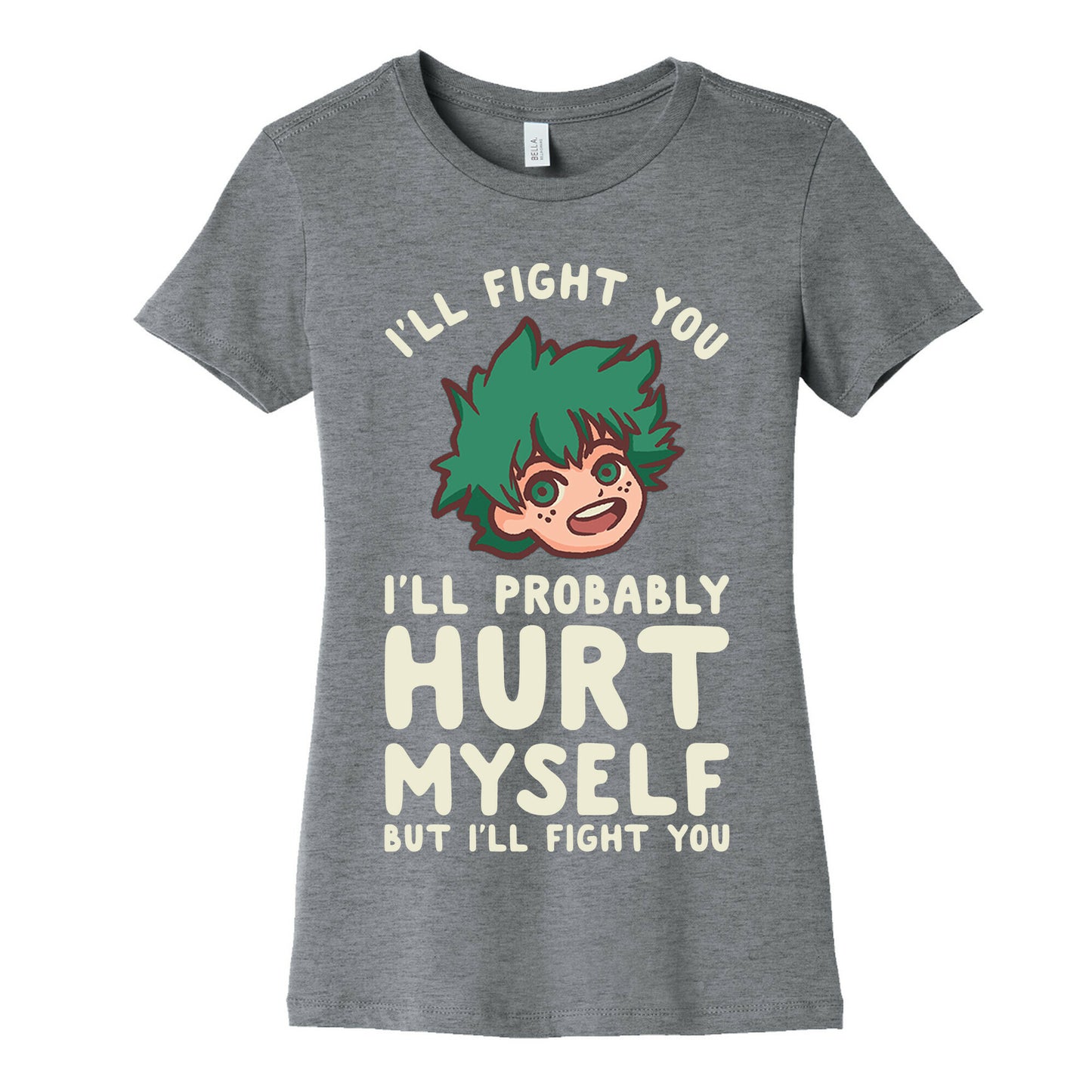I'll Fight You I'll Probably Hurt Myself  But I'll Fight You Midoriya Women's Cotton Tee