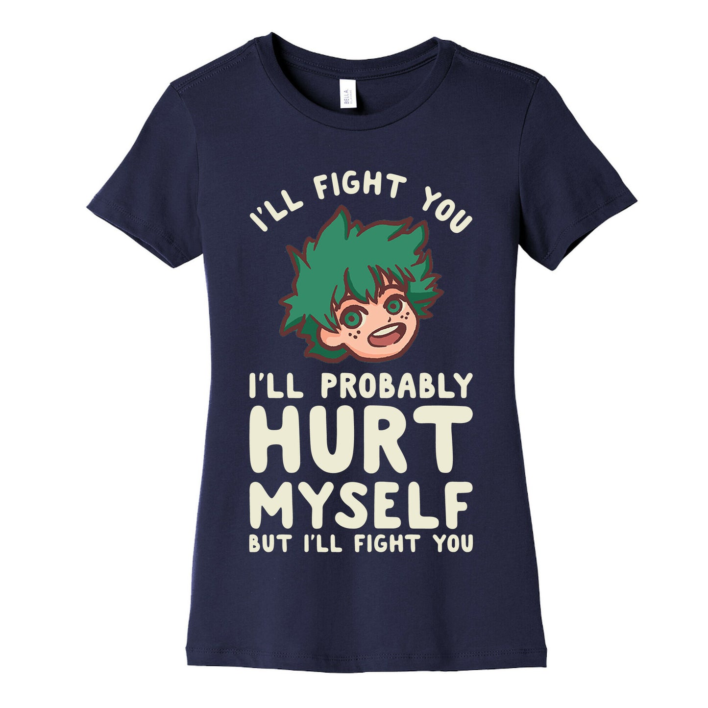 I'll Fight You I'll Probably Hurt Myself  But I'll Fight You Midoriya Women's Cotton Tee