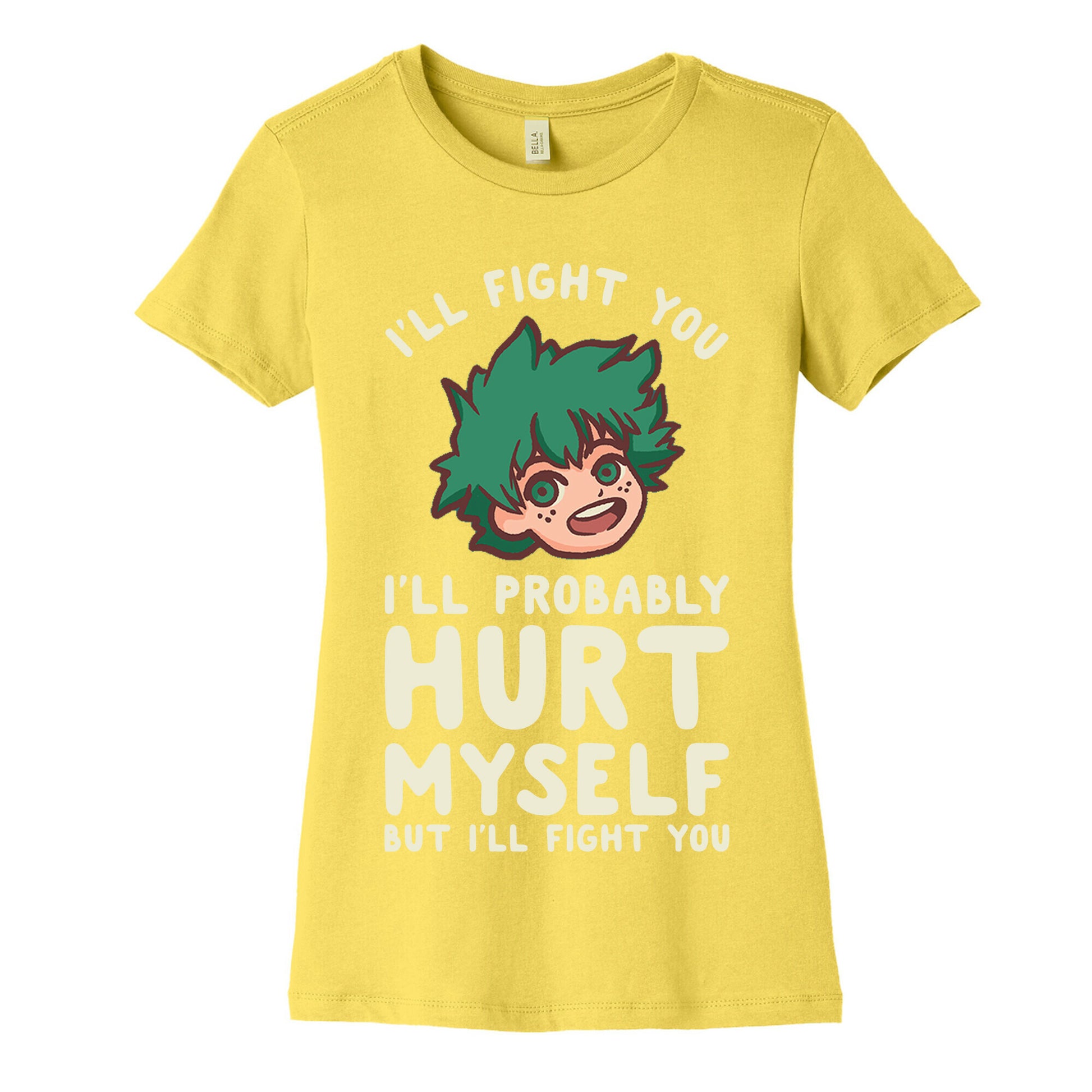 I'll Fight You I'll Probably Hurt Myself  But I'll Fight You Midoriya Women's Cotton Tee