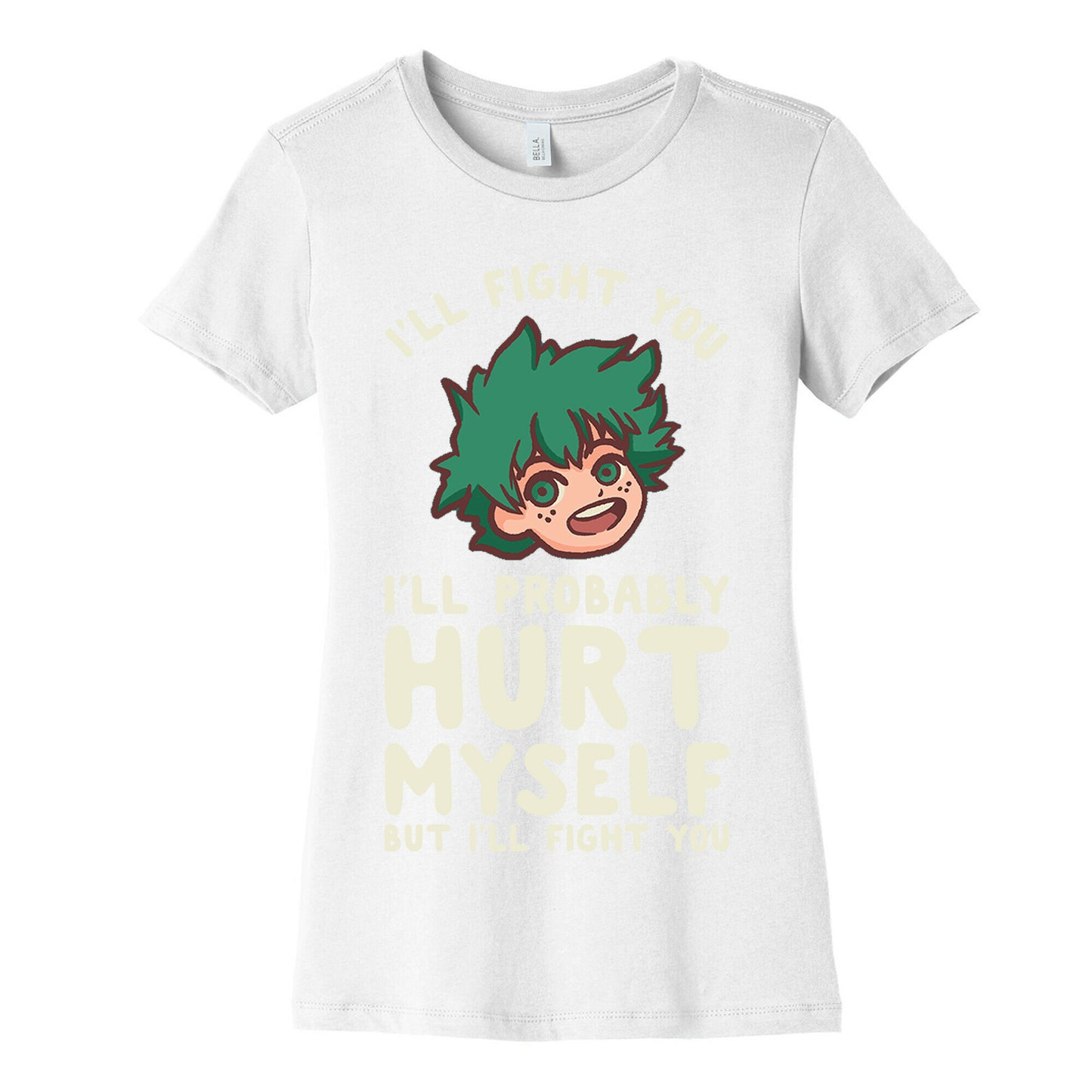 I'll Fight You I'll Probably Hurt Myself  But I'll Fight You Midoriya Women's Cotton Tee