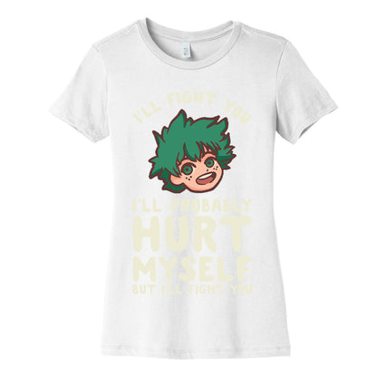 I'll Fight You I'll Probably Hurt Myself  But I'll Fight You Midoriya Women's Cotton Tee
