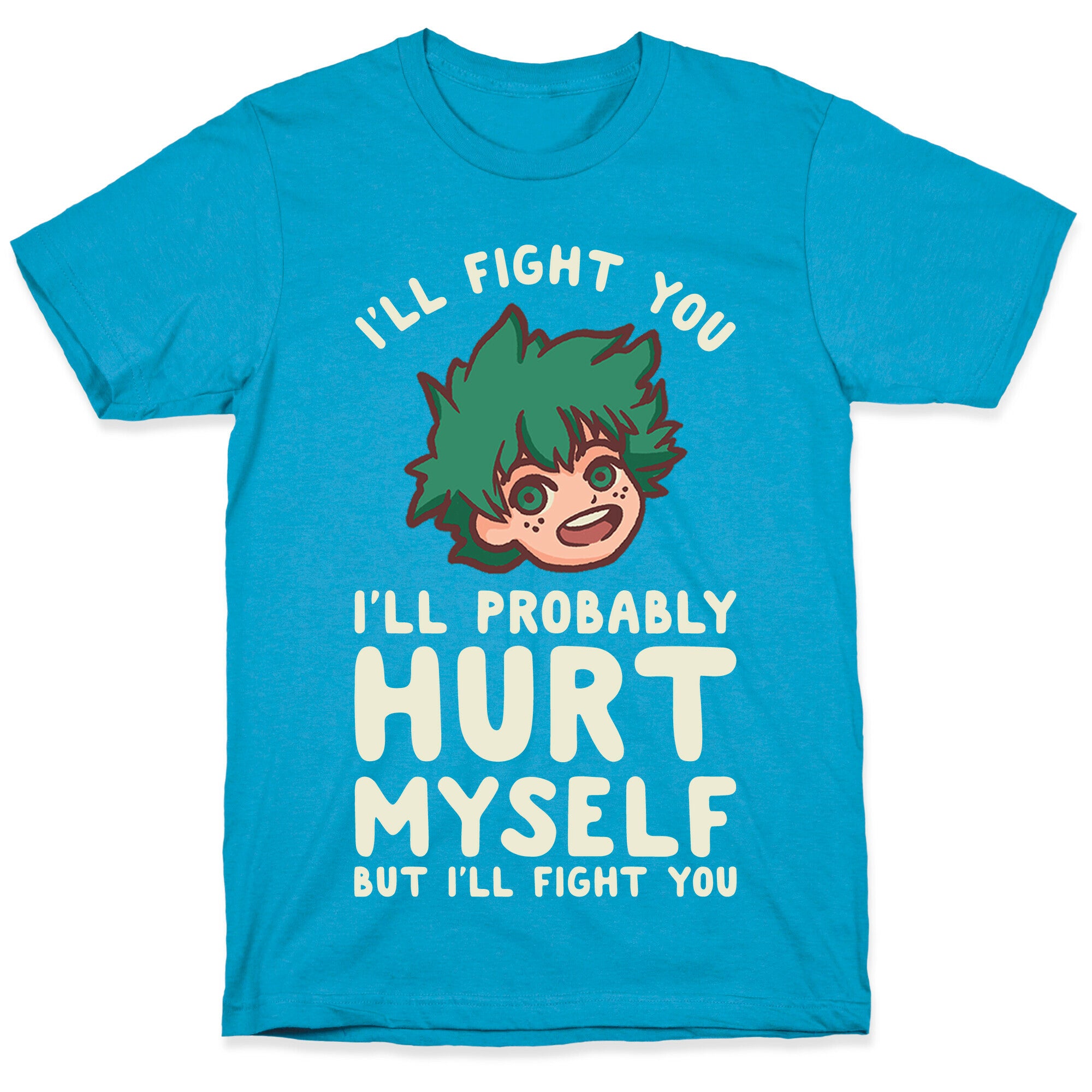 I'll Fight You I'll Probably Hurt Myself  But I'll Fight You Midoriya Unisex Triblend Tee