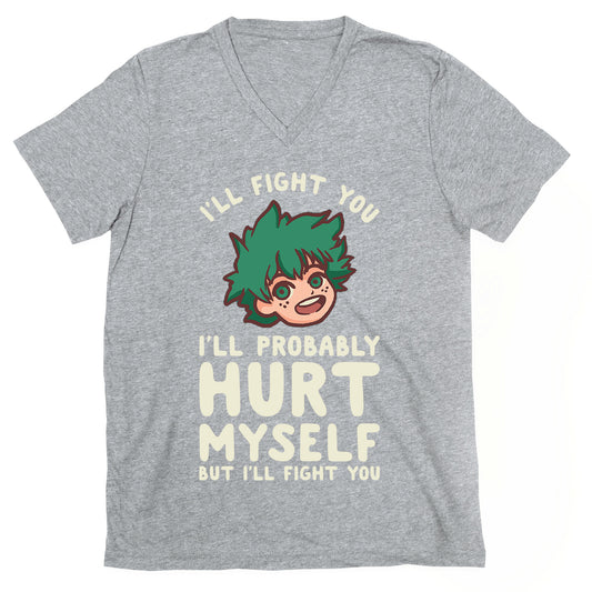 I'll Fight You I'll Probably Hurt Myself  But I'll Fight You Midoriya V-Neck