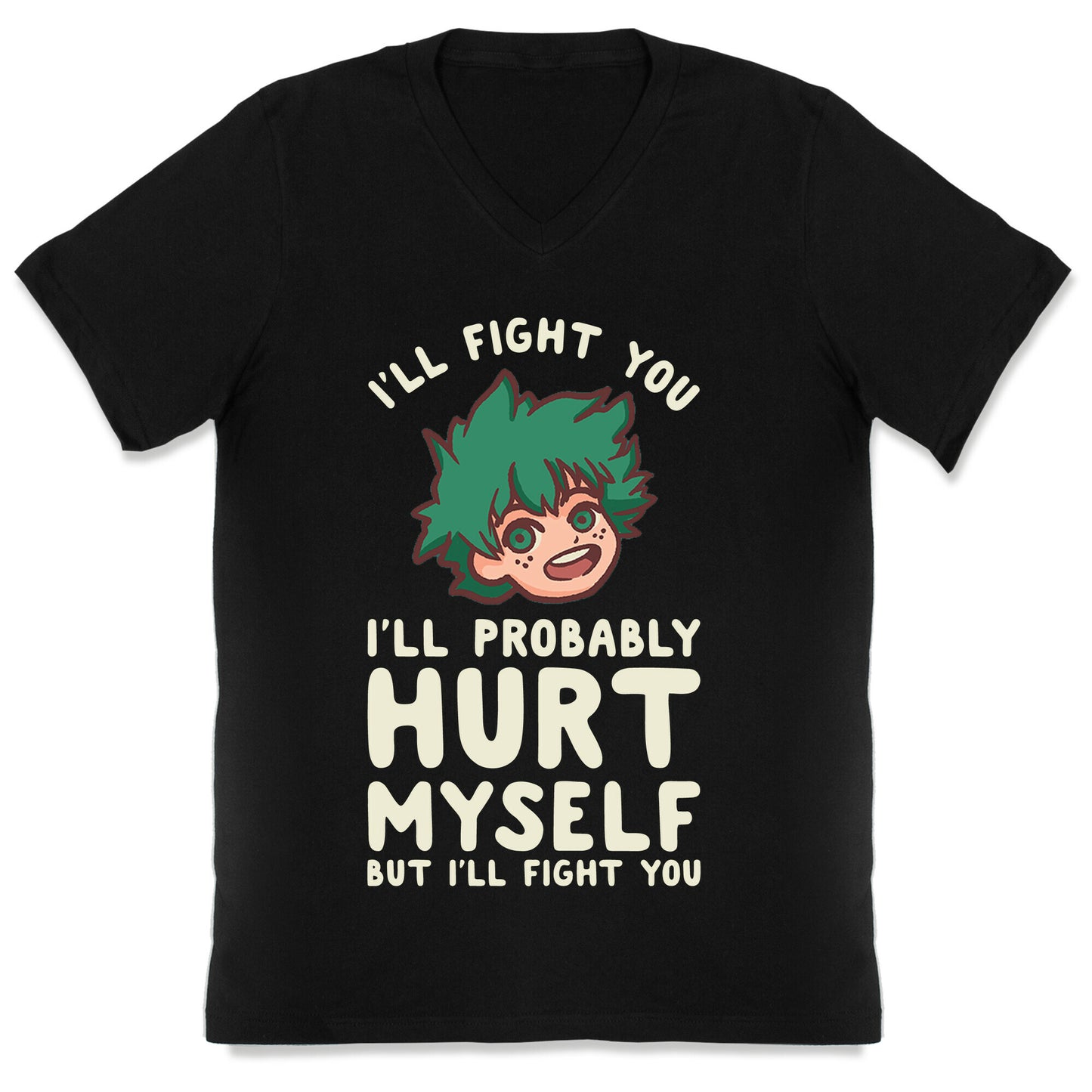 I'll Fight You I'll Probably Hurt Myself  But I'll Fight You Midoriya V-Neck