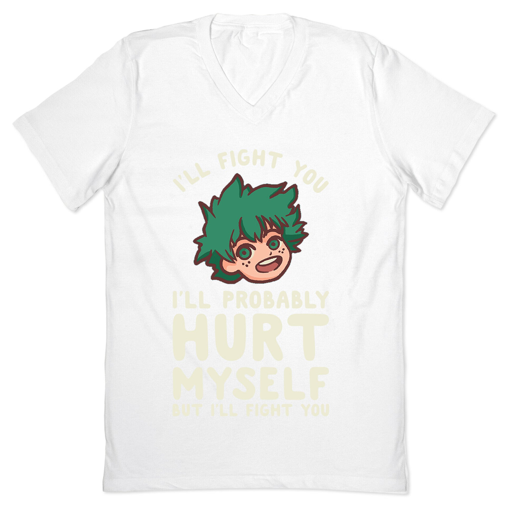 I'll Fight You I'll Probably Hurt Myself  But I'll Fight You Midoriya V-Neck