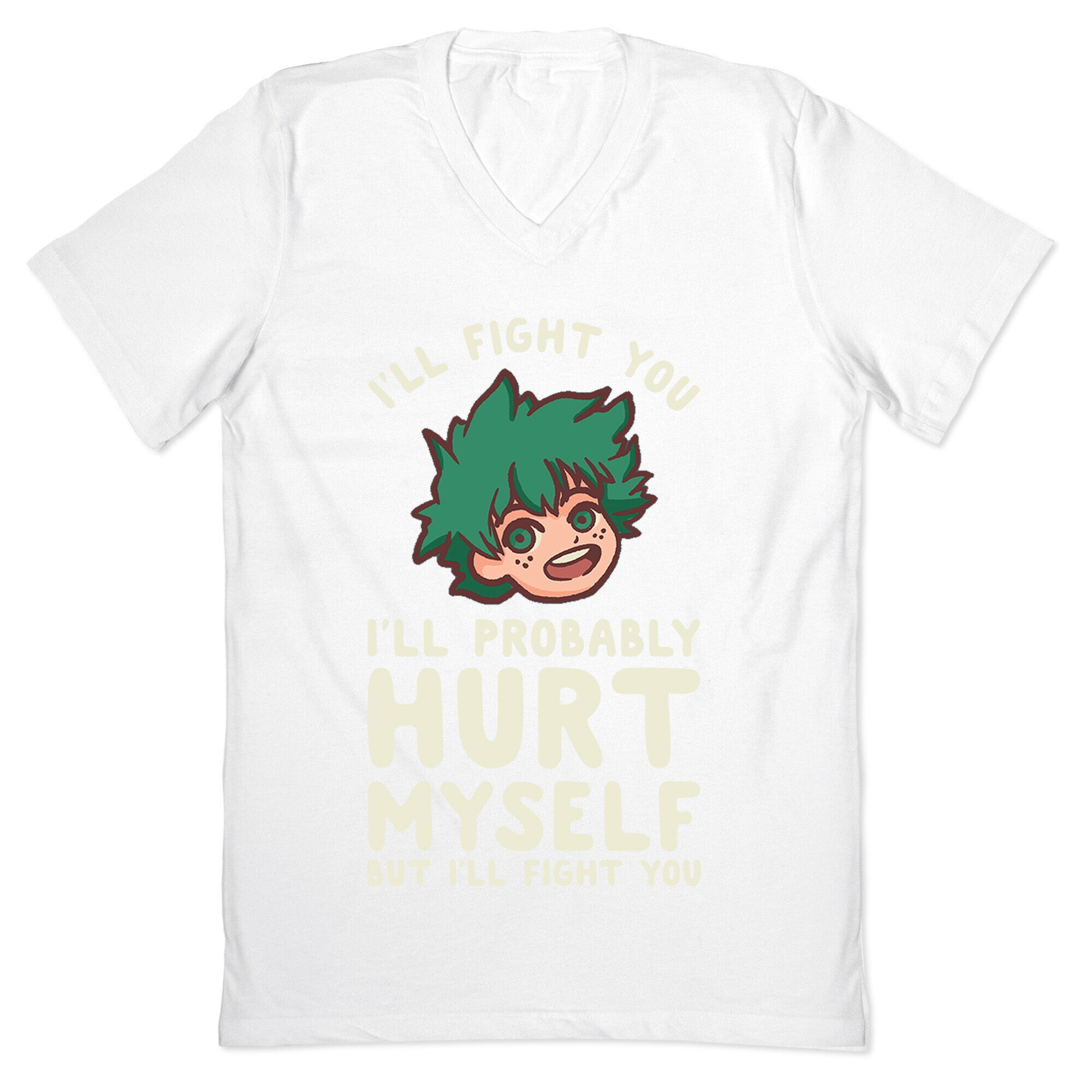 I'll Fight You I'll Probably Hurt Myself  But I'll Fight You Midoriya V-Neck