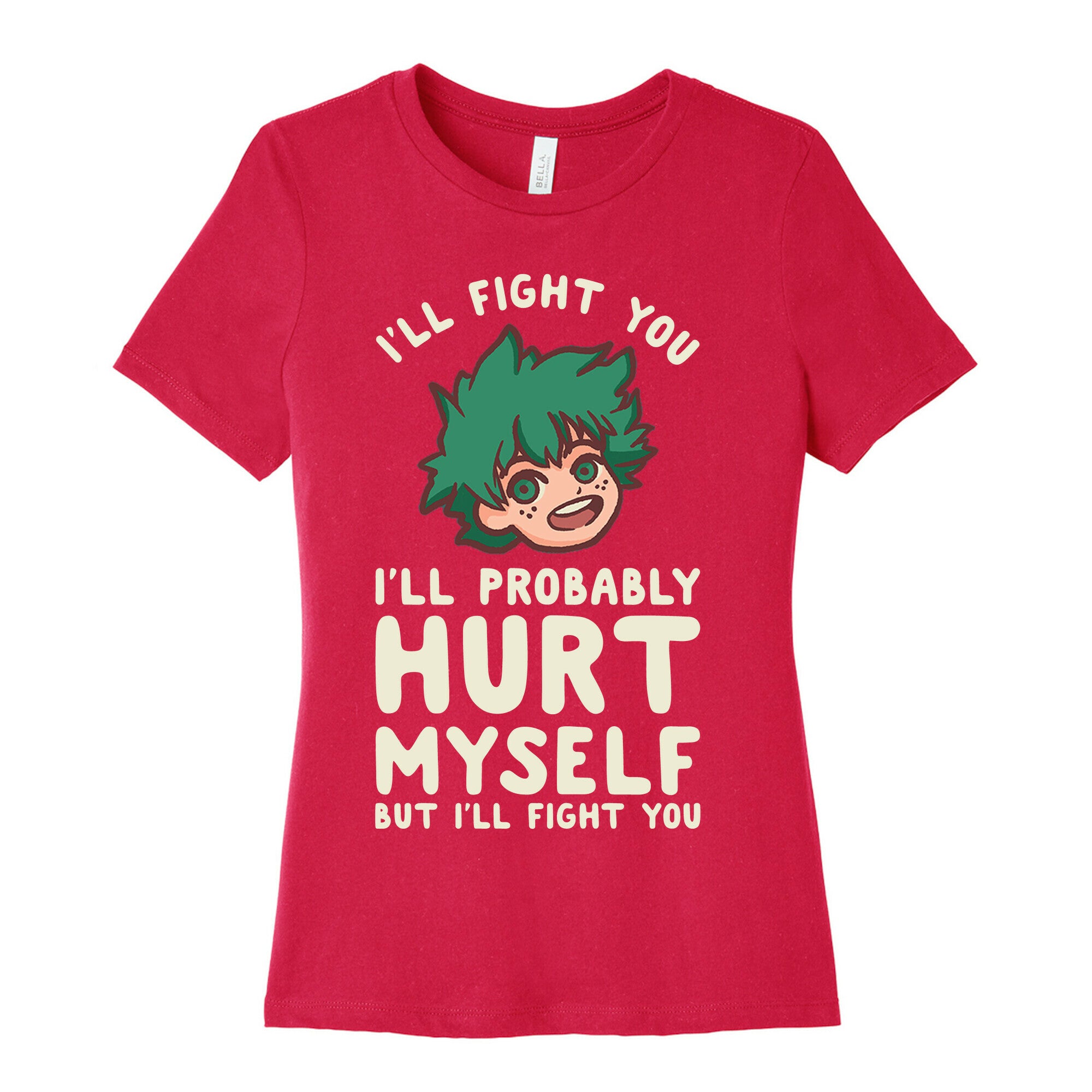 I'll Fight You I'll Probably Hurt Myself  But I'll Fight You Midoriya Women's Cotton Tee