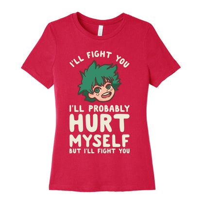 I'll Fight You I'll Probably Hurt Myself  But I'll Fight You Midoriya Women's Cotton Tee