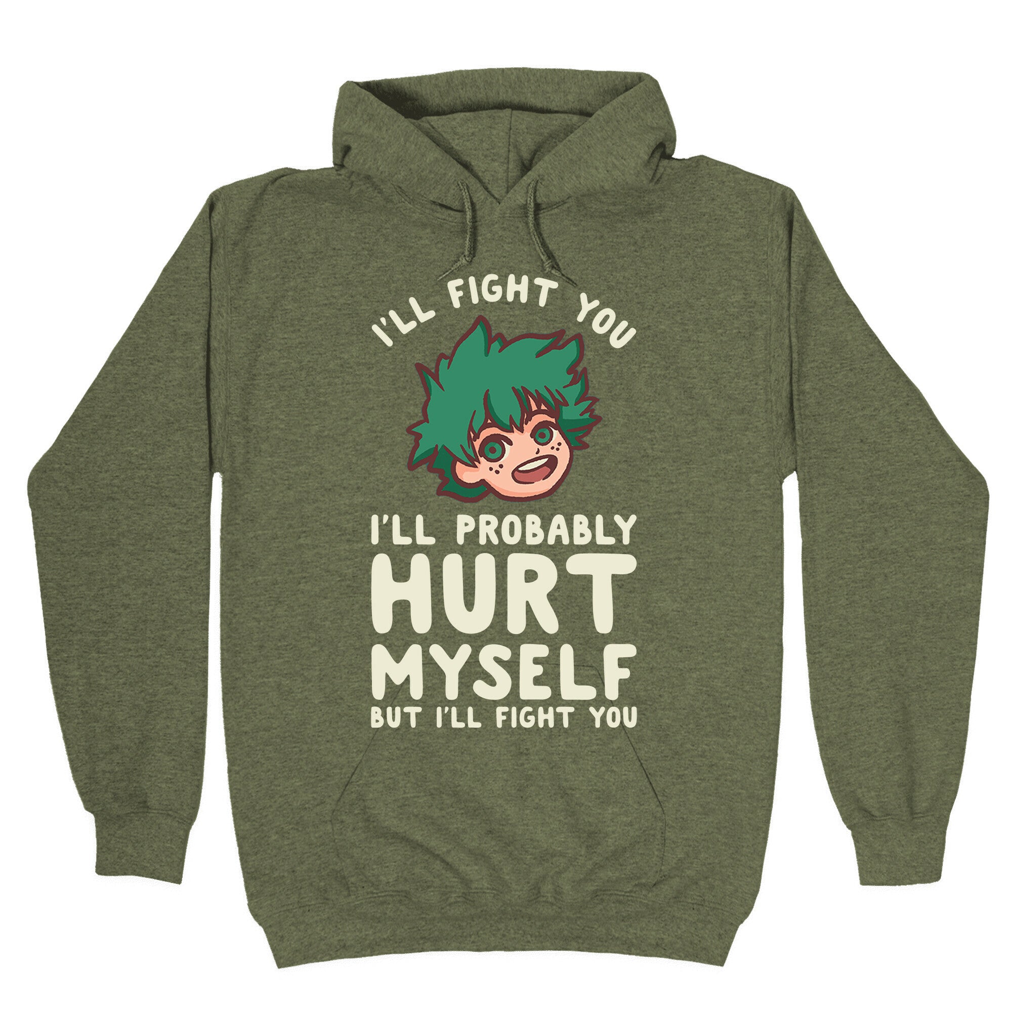 I'll Fight You I'll Probably Hurt Myself But I'll Fight You Midoriya Hoodie