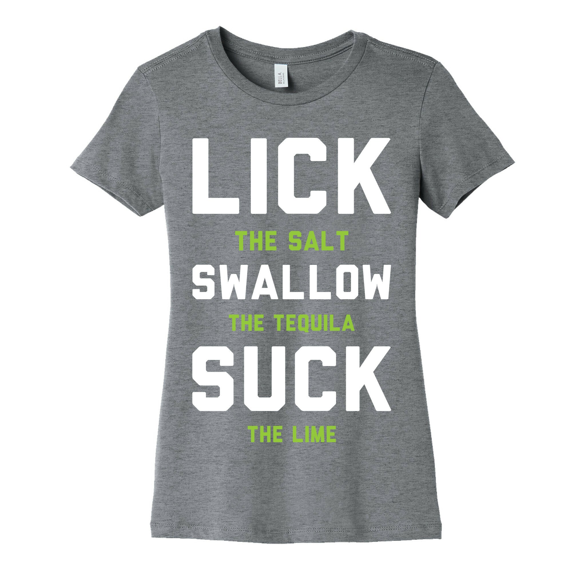 Lick The Salt Swallow The Tequila Suck the Lime Women's Cotton Tee