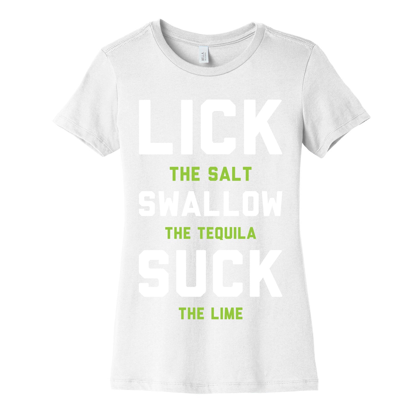 Lick The Salt Swallow The Tequila Suck the Lime Women's Cotton Tee