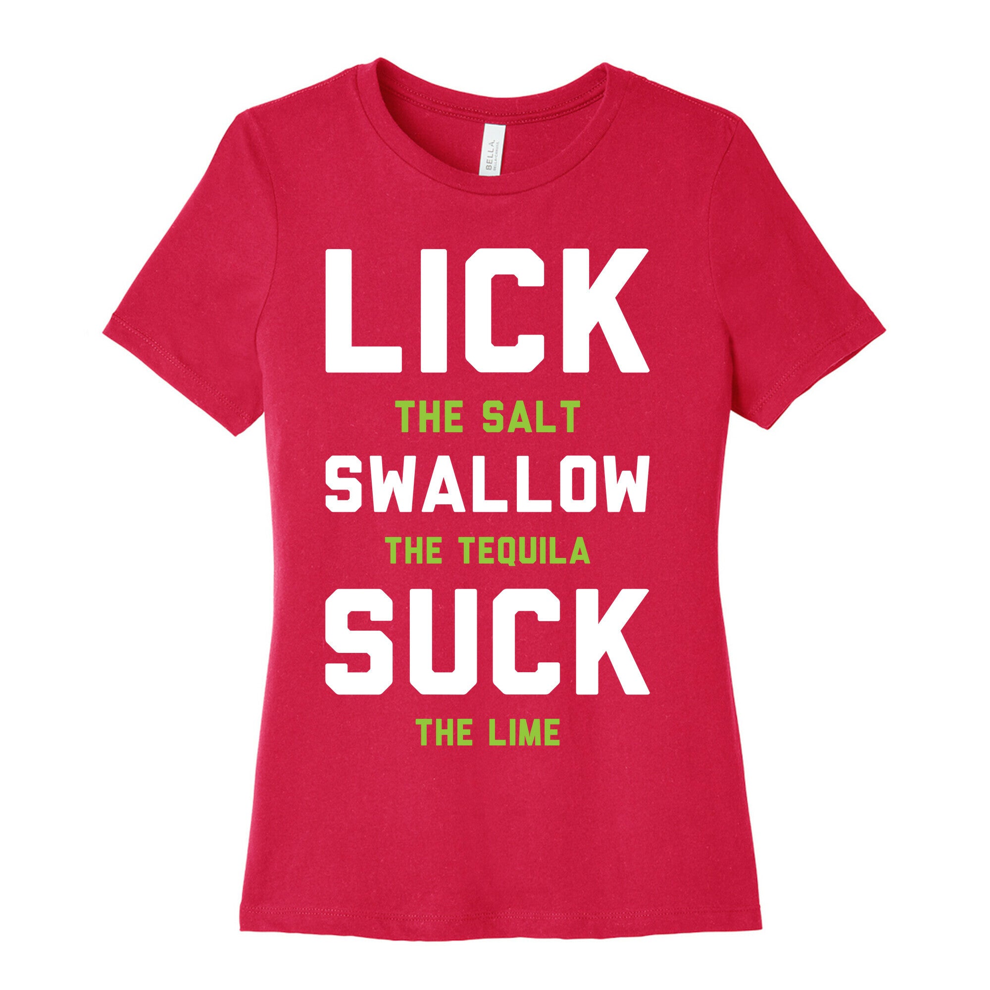 Lick The Salt Swallow The Tequila Suck the Lime Women's Cotton Tee