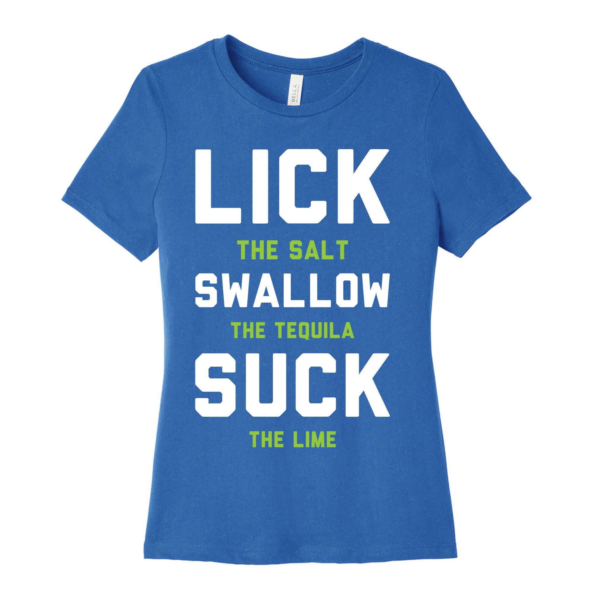 Lick The Salt Swallow The Tequila Suck the Lime Women's Cotton Tee
