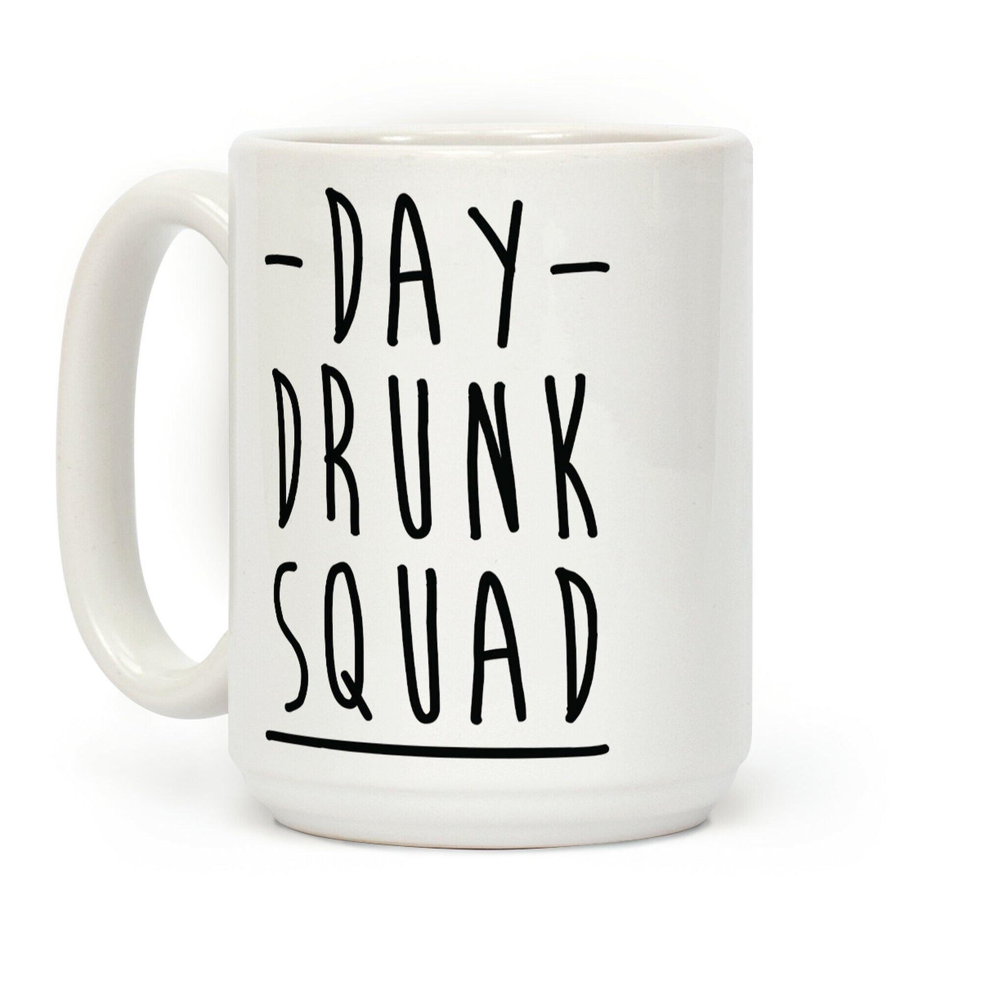 Day Drunk Squad Coffee Mug