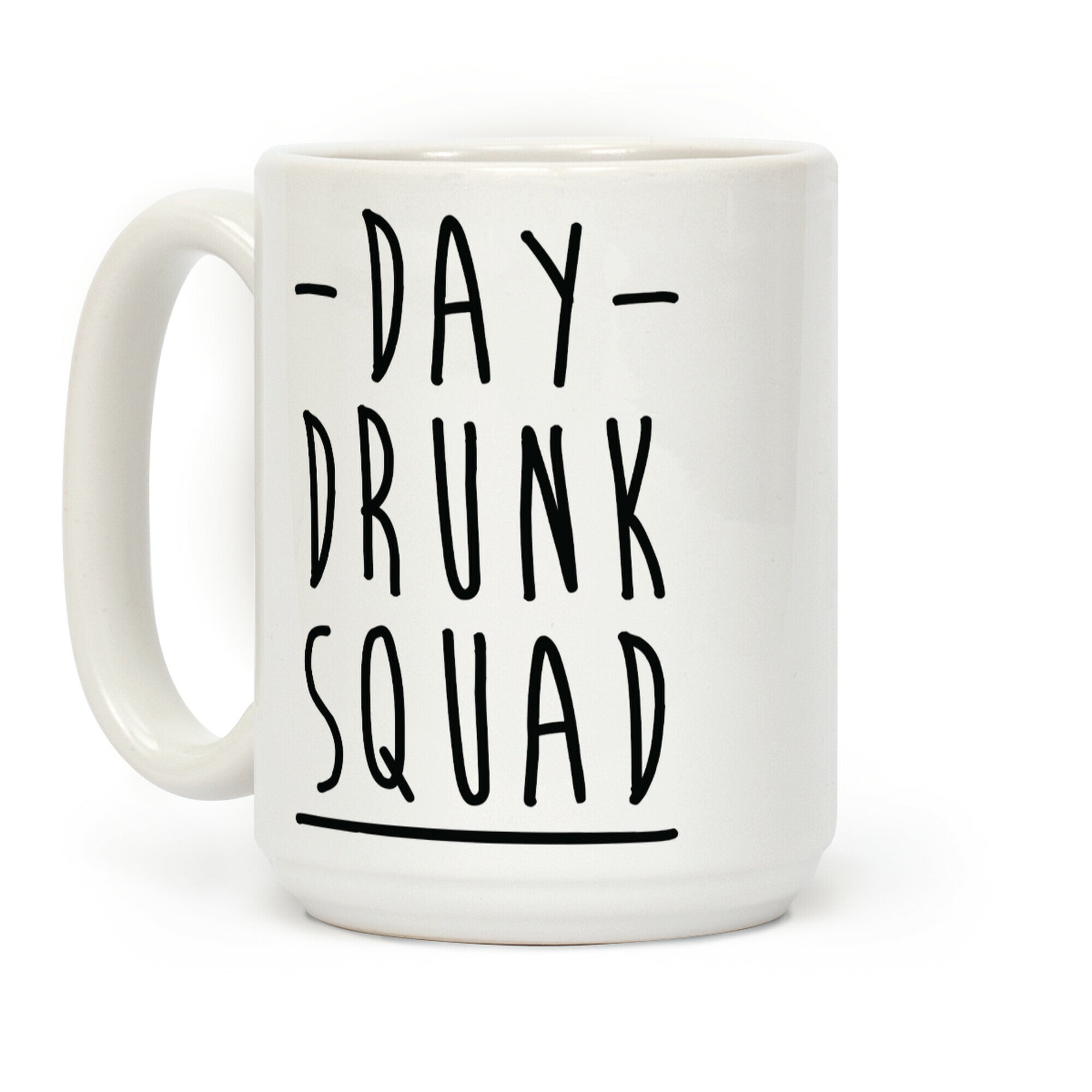 Day Drunk Squad Coffee Mug