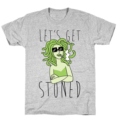 Let's Get Stoned - Medusa T-Shirt