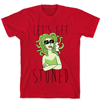 Let's Get Stoned - Medusa T-Shirt