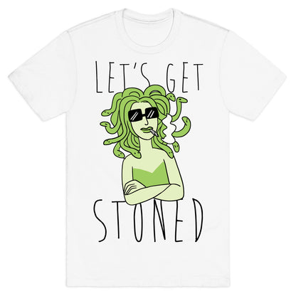 Let's Get Stoned - Medusa T-Shirt