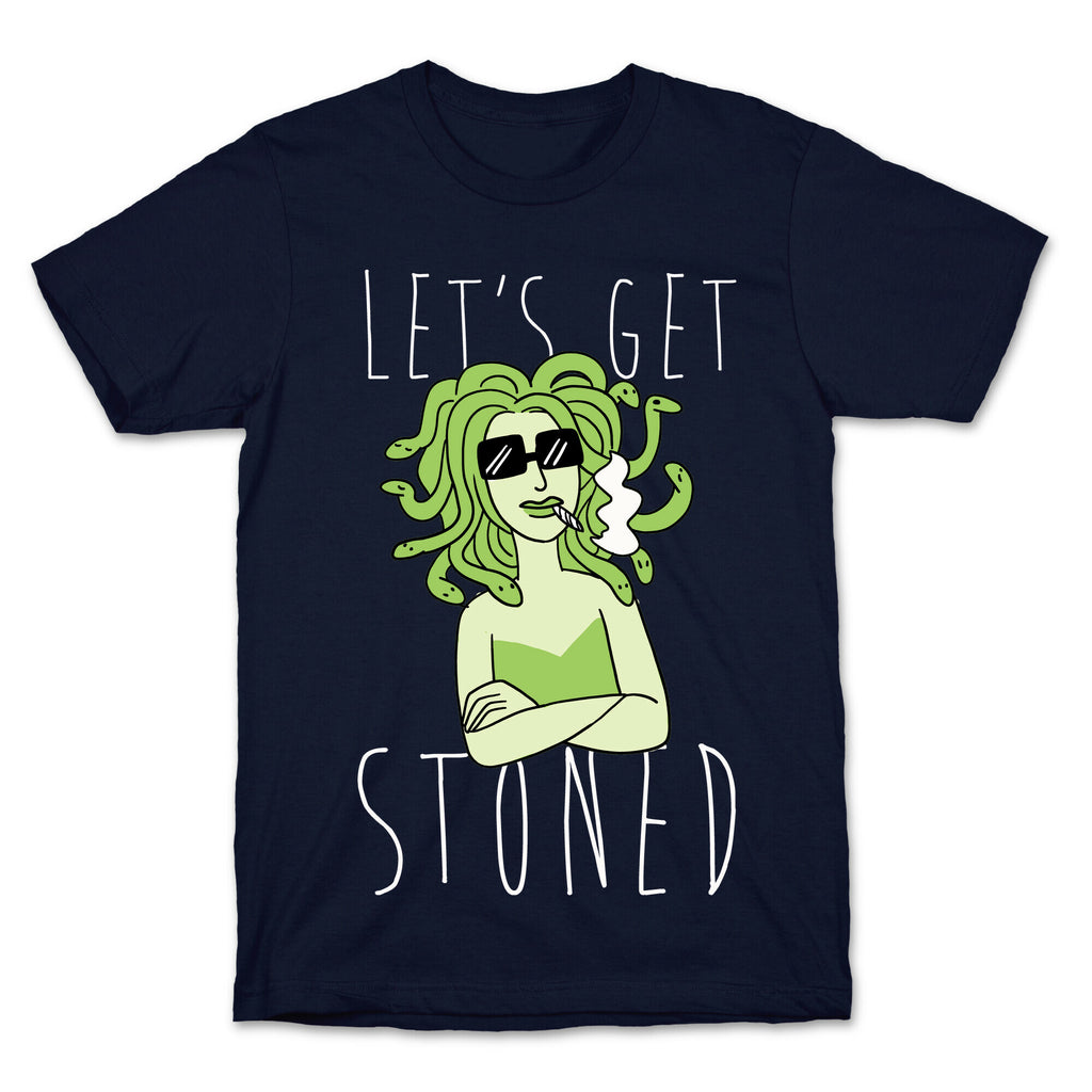 Let's Get Stoned - Medusa T-Shirt