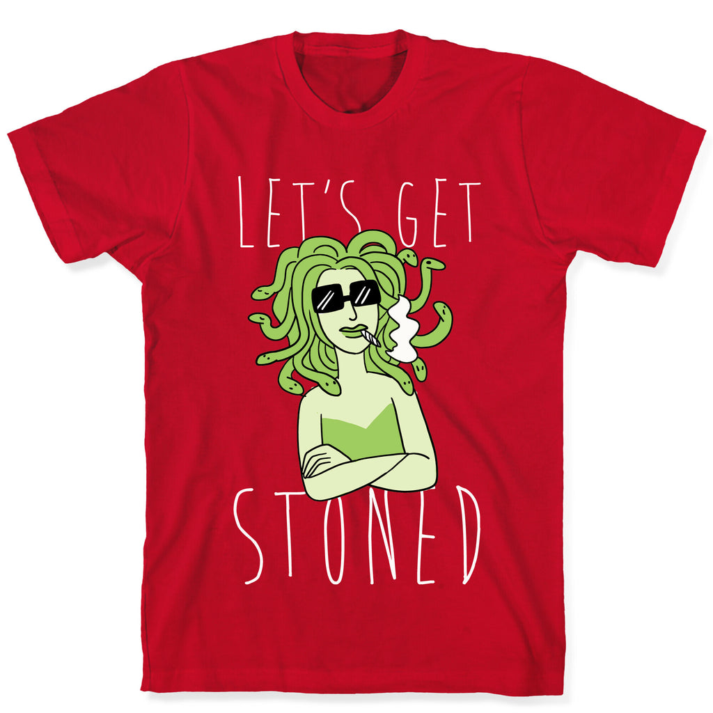 Let's Get Stoned - Medusa T-Shirt
