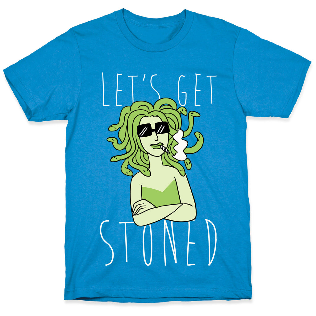 Let's Get Stoned - Medusa T-Shirt