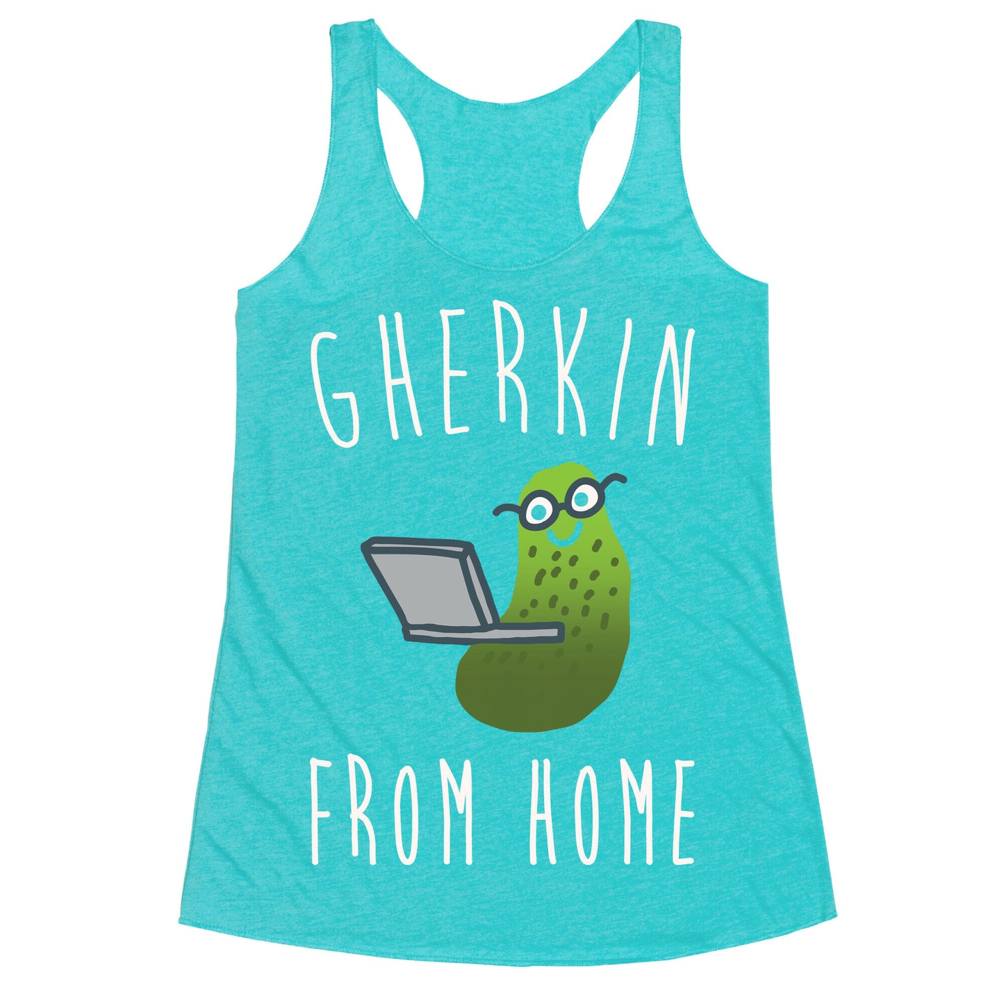 Gherkin From Pickle Parody Home White Print Racerback Tank