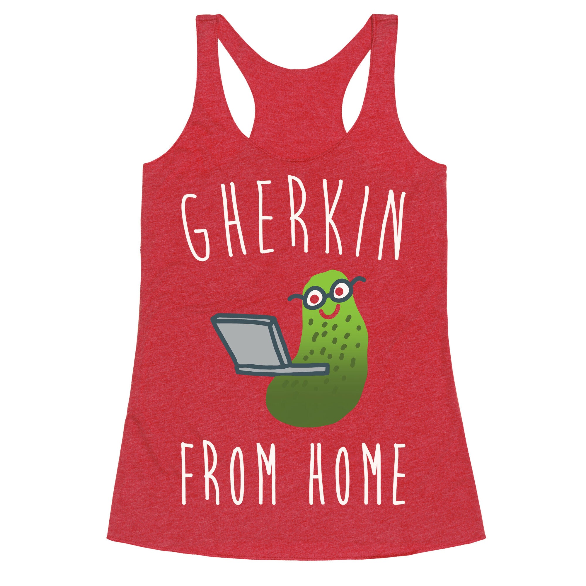 Gherkin From Pickle Parody Home White Print Racerback Tank