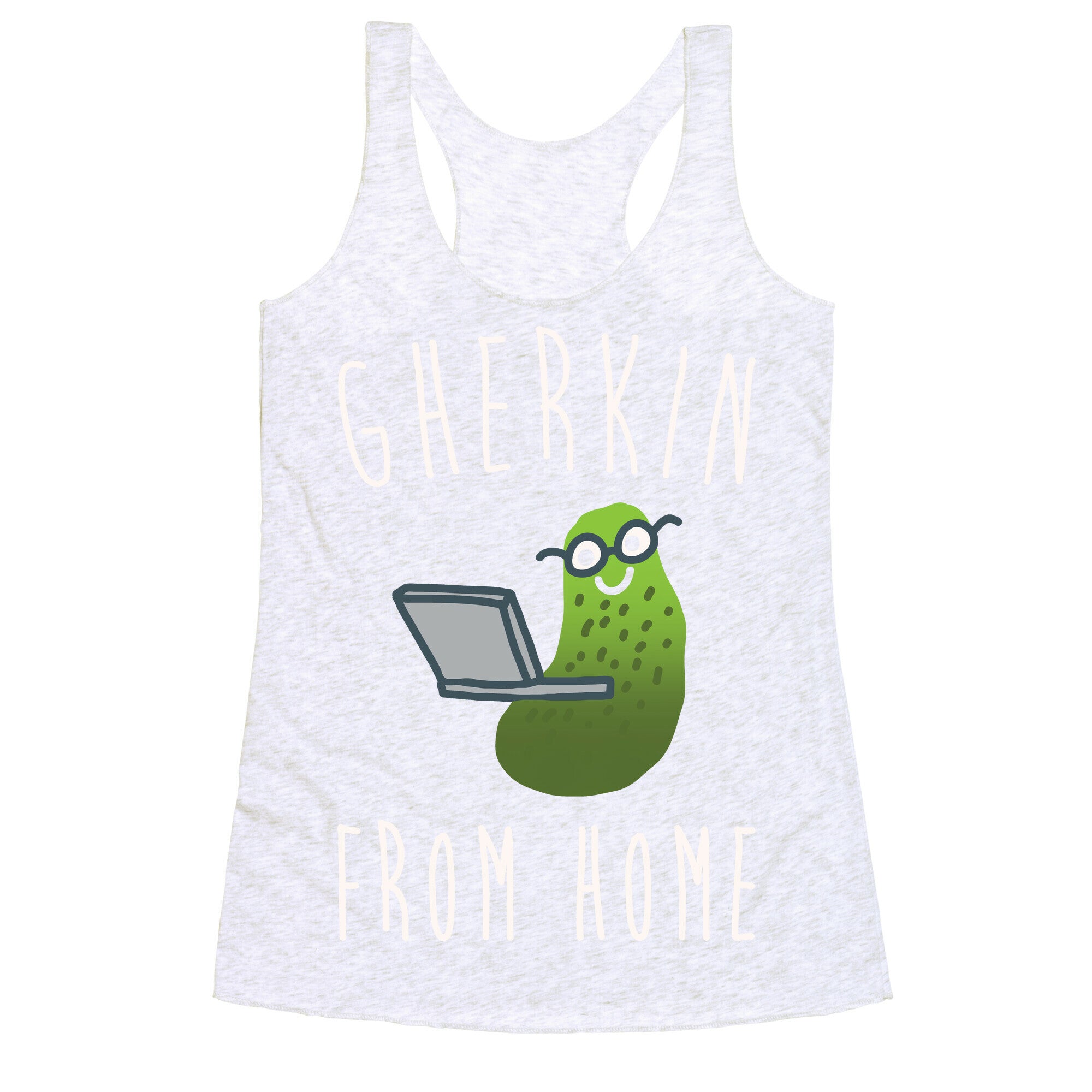 Gherkin From Pickle Parody Home White Print Racerback Tank