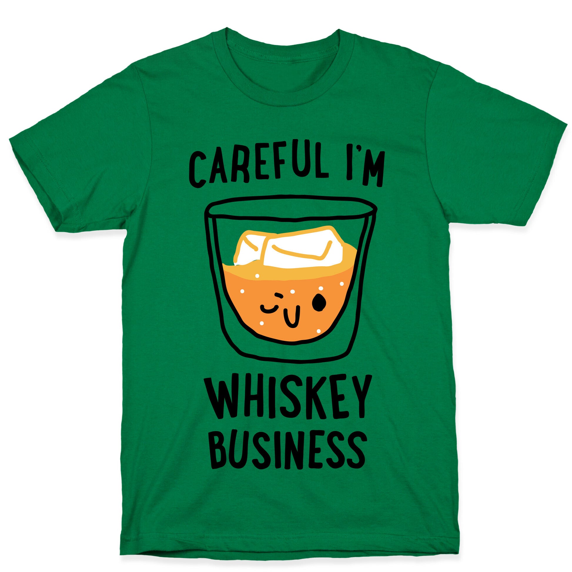 Careful I'm Whiskey Business  T-Shirt