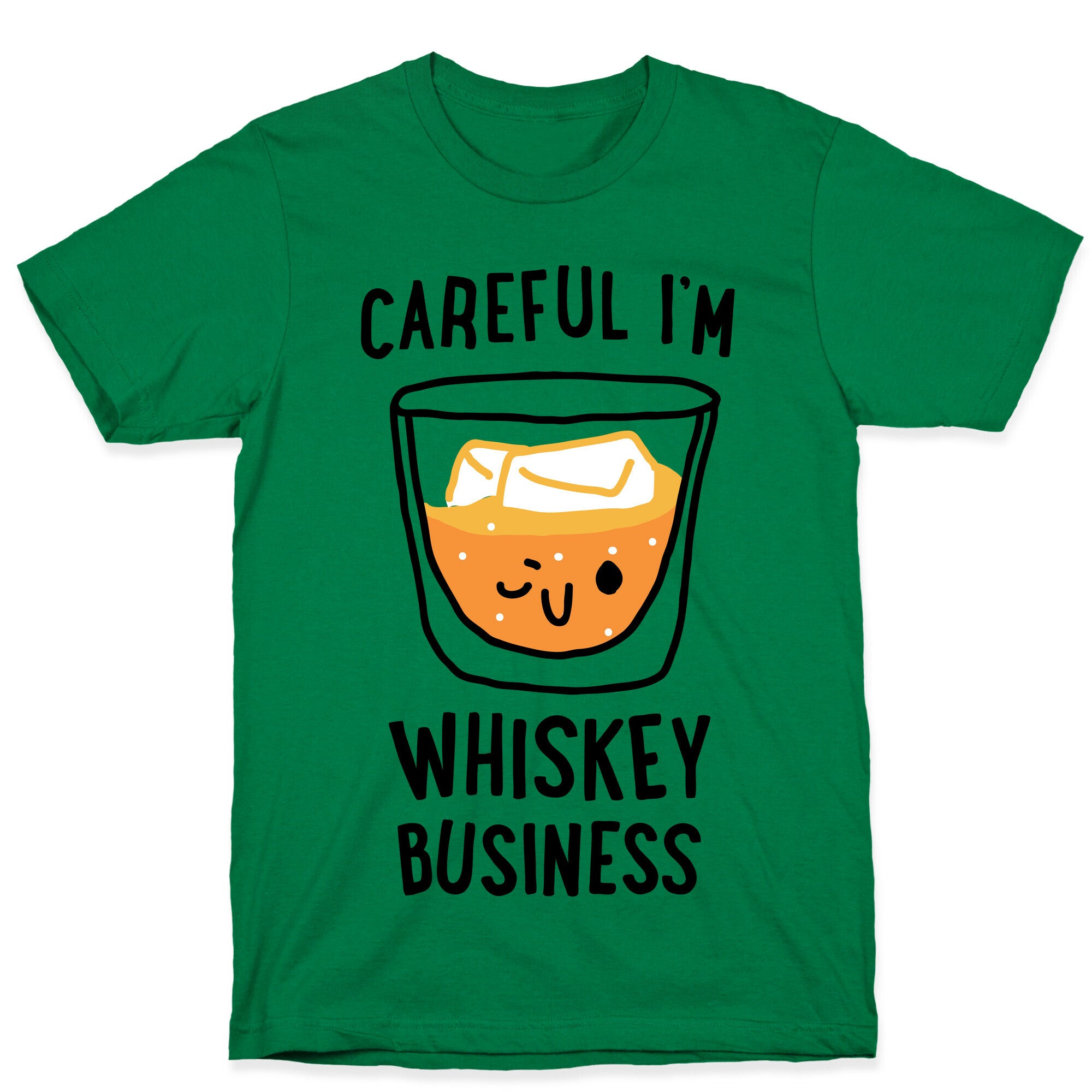 Careful I'm Whiskey Business  T-Shirt