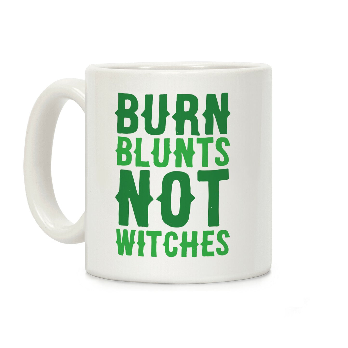 Burn Blunts, Not Witches Coffee Mug