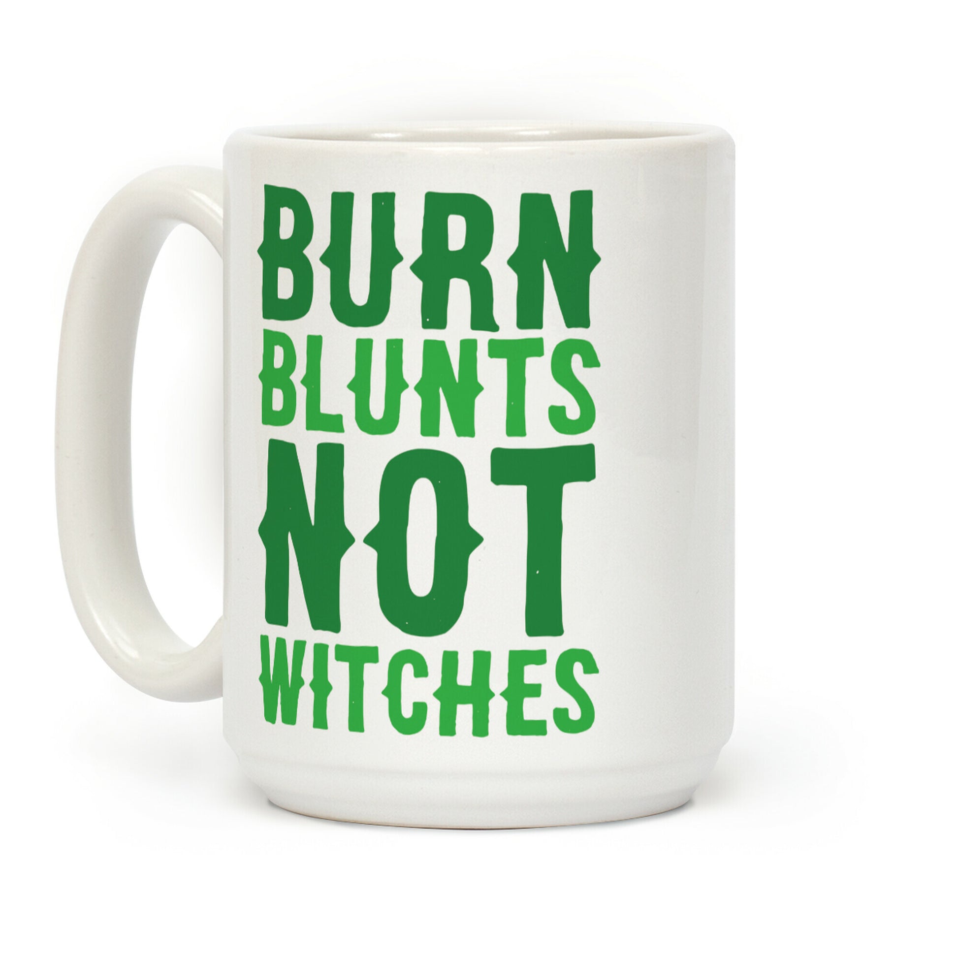 Burn Blunts, Not Witches Coffee Mug