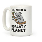 We Need A Koalaty Planet Coffee Mug