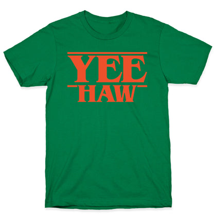 Yee Haw Stranger Things Parody  T-Shirt