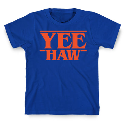 Yee Haw Stranger Things Parody  T-Shirt