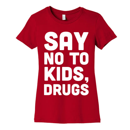 Say No to Kids, Drugs Women's Cotton Tee