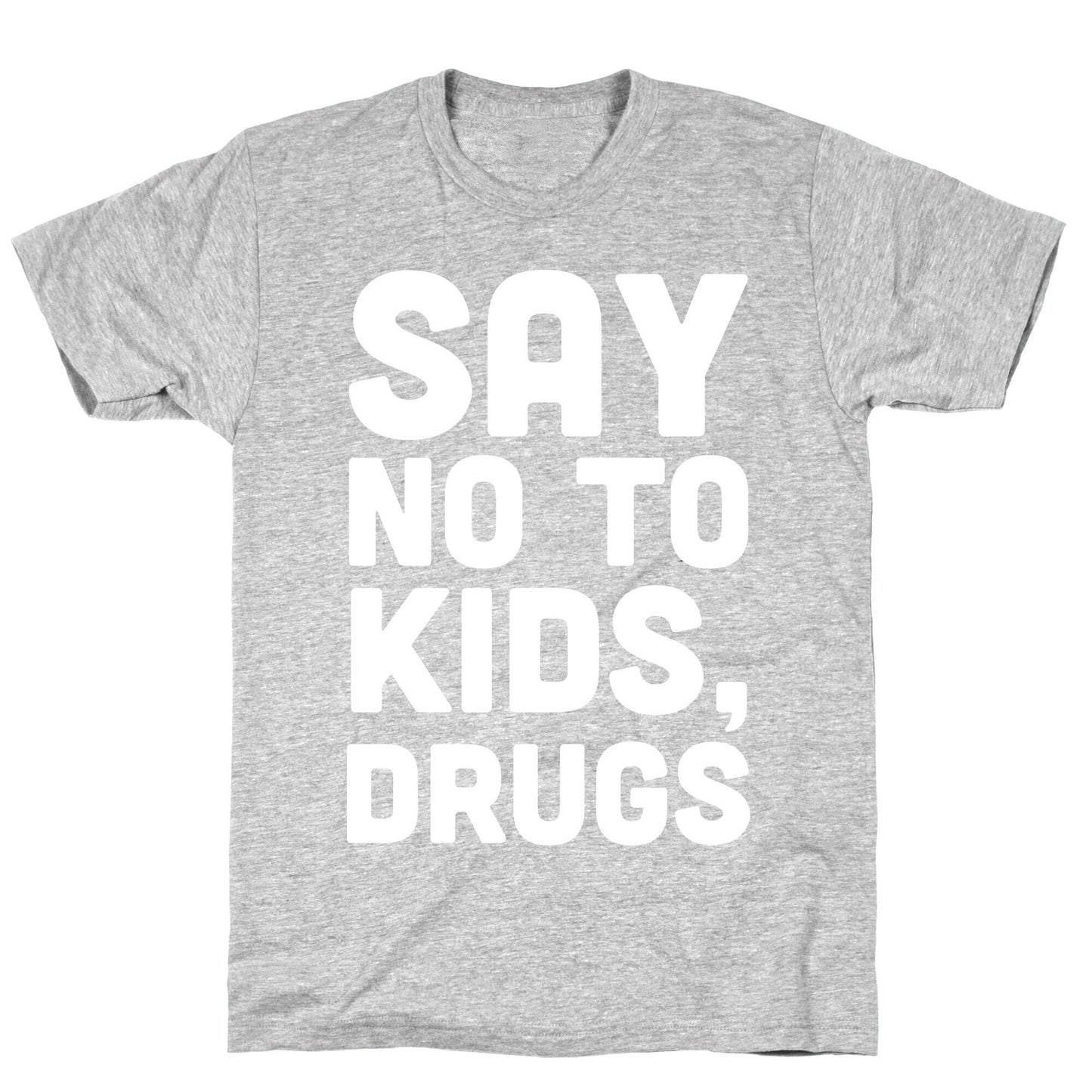 Say No to Kids, Drugs T-Shirt