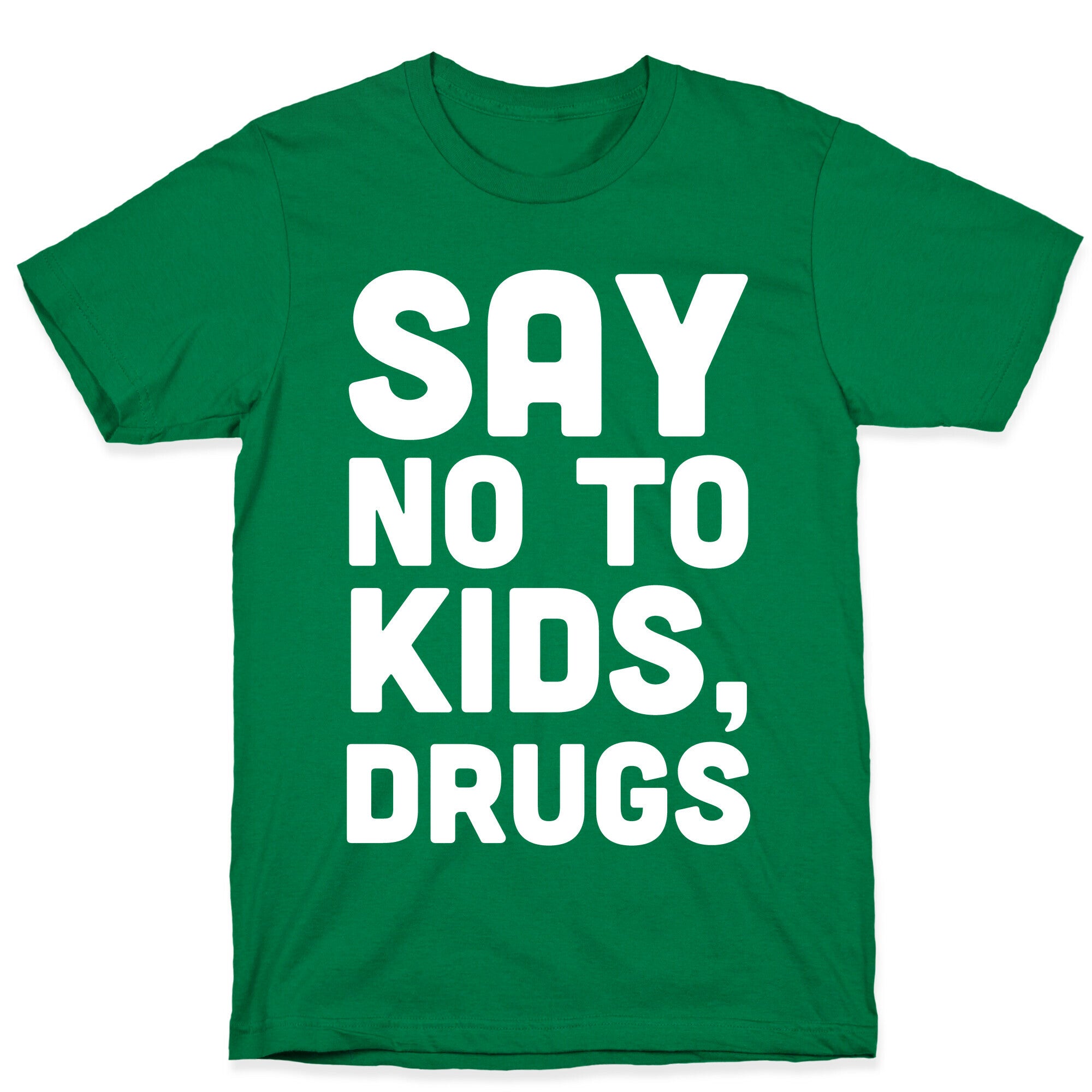 Say No to Kids, Drugs T-Shirt