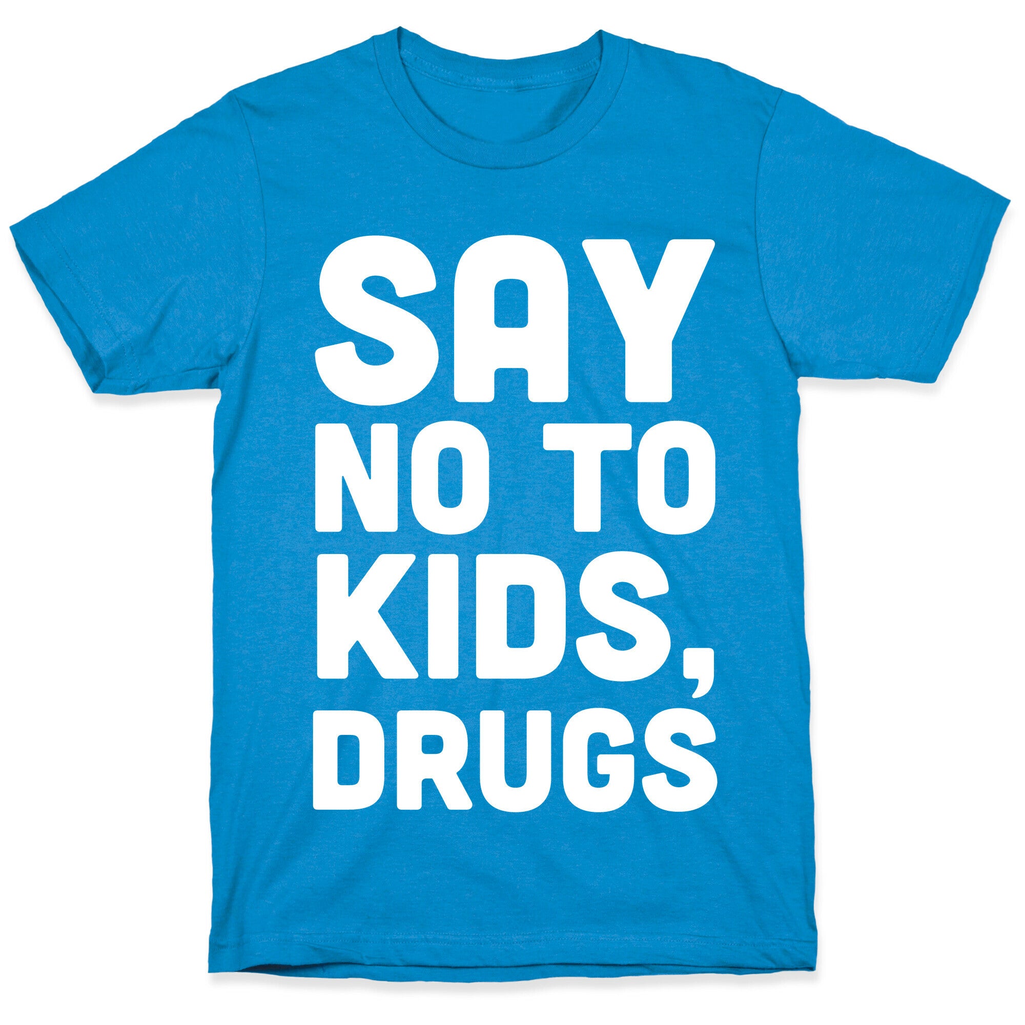 Say No to Kids, Drugs T-Shirt