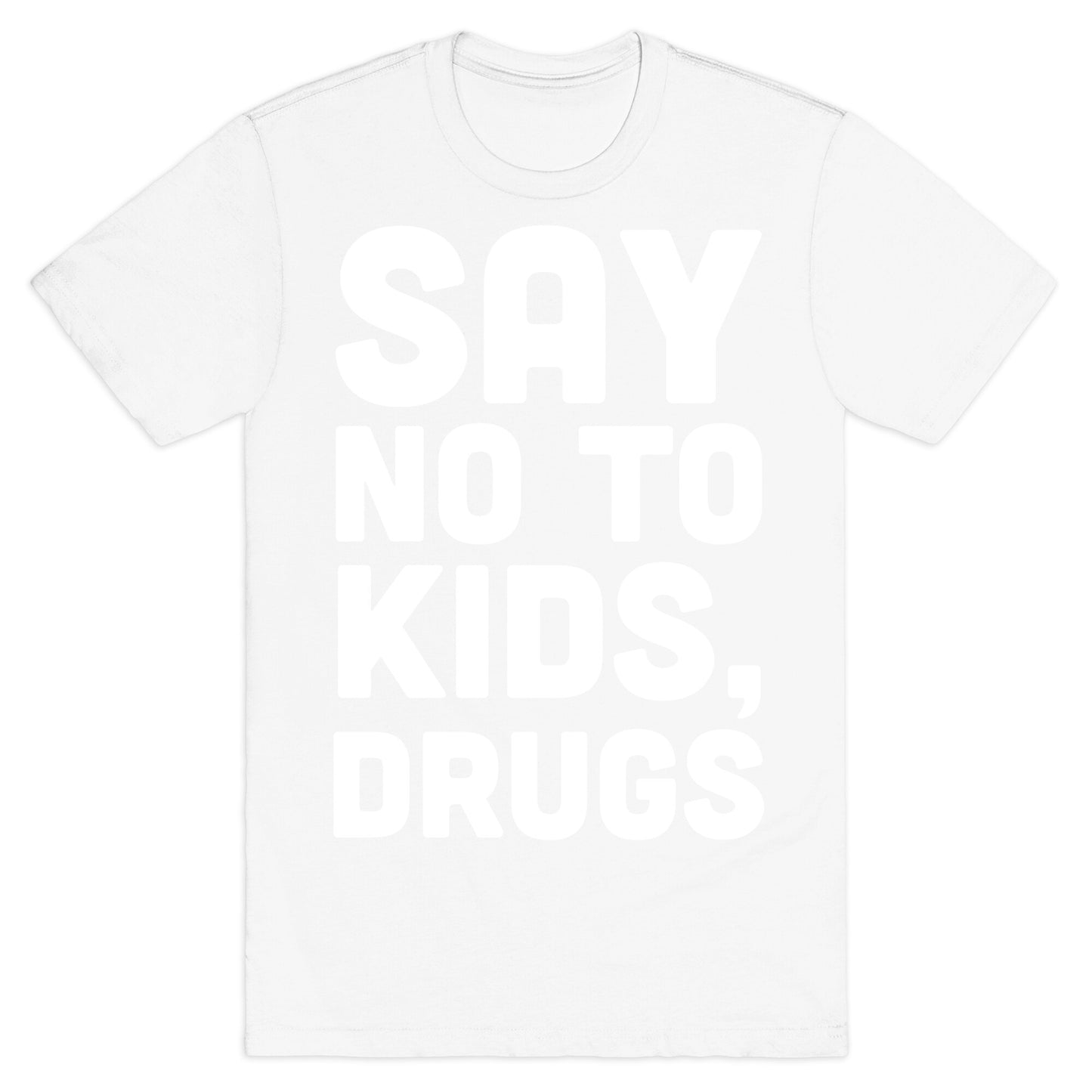 Say No to Kids, Drugs T-Shirt