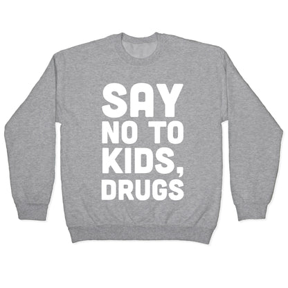 Say No to Kids, Drugs Crewneck Sweatshirt