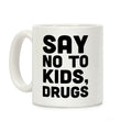 Say No to Kids, Drugs Coffee Mug