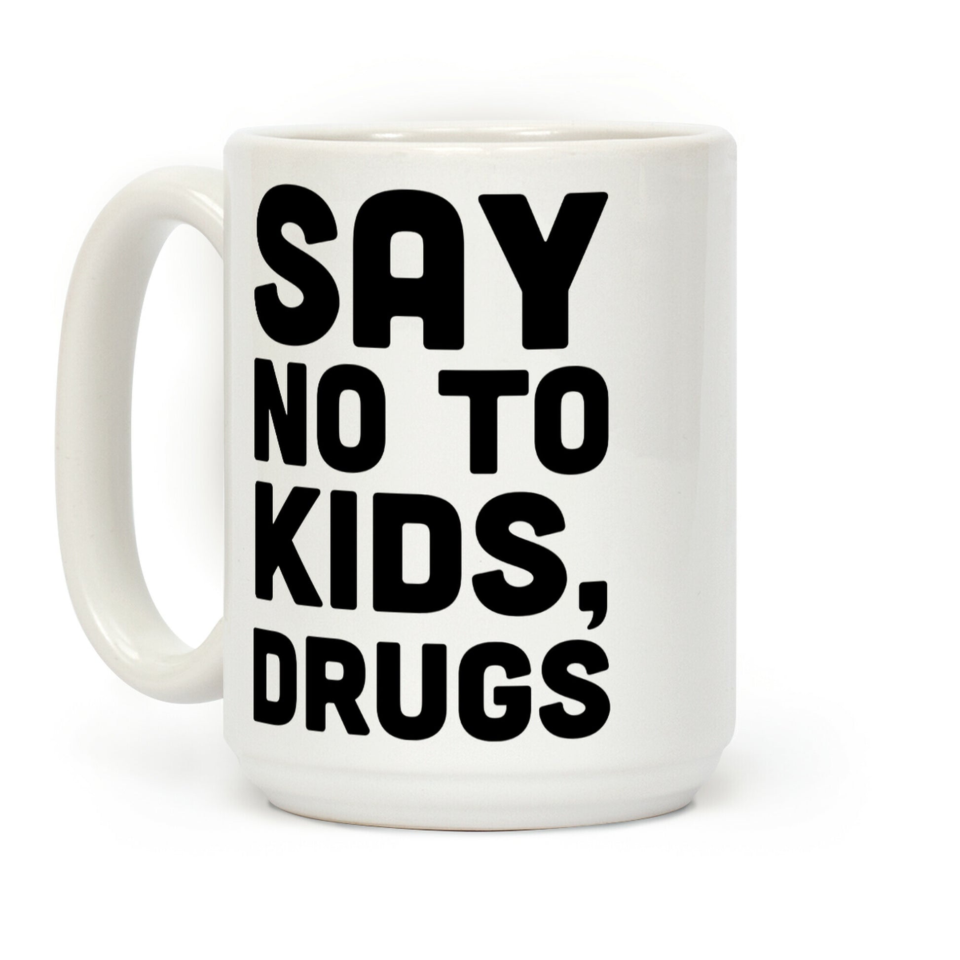 Say No to Kids, Drugs Coffee Mug